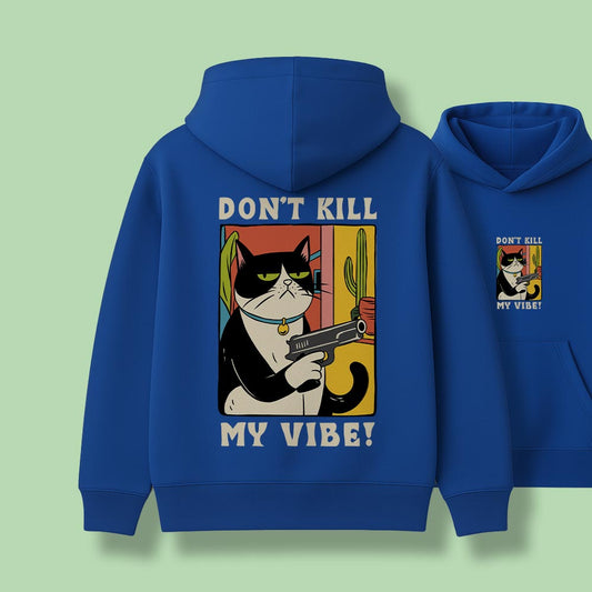 Don't Kill my vibe Unisex Hoodie