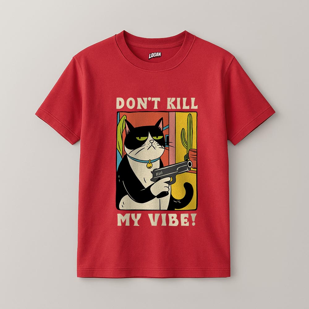 Don't Kill My Vibe - Unisex T-Shirt