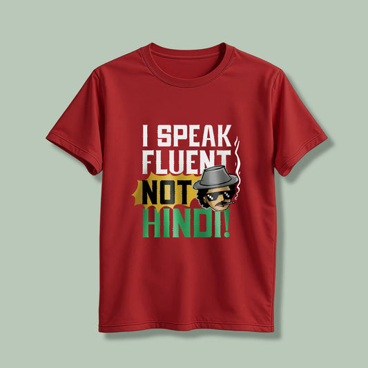 I speak fluent, Not Hindi! T-Shirt!