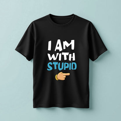 I Am With Stupid! T-Shirt!