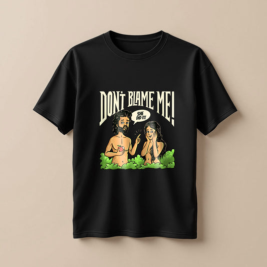 Dont' Blame me! T-Shirt!