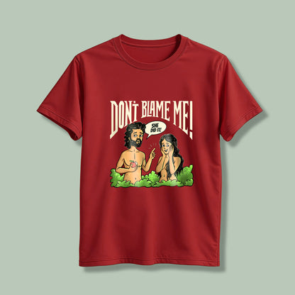 Dont' Blame me! T-Shirt!