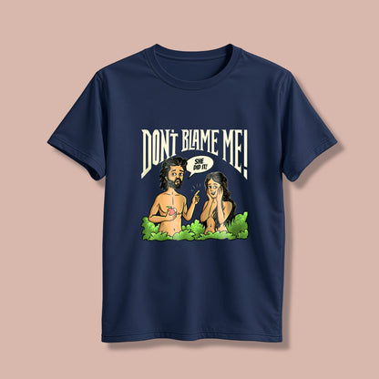 Dont' Blame me! T-Shirt!