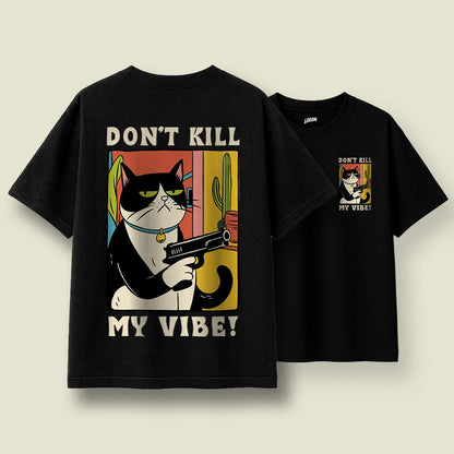 Don't Kill My Vibe - Unisex Oversized T-Shirt