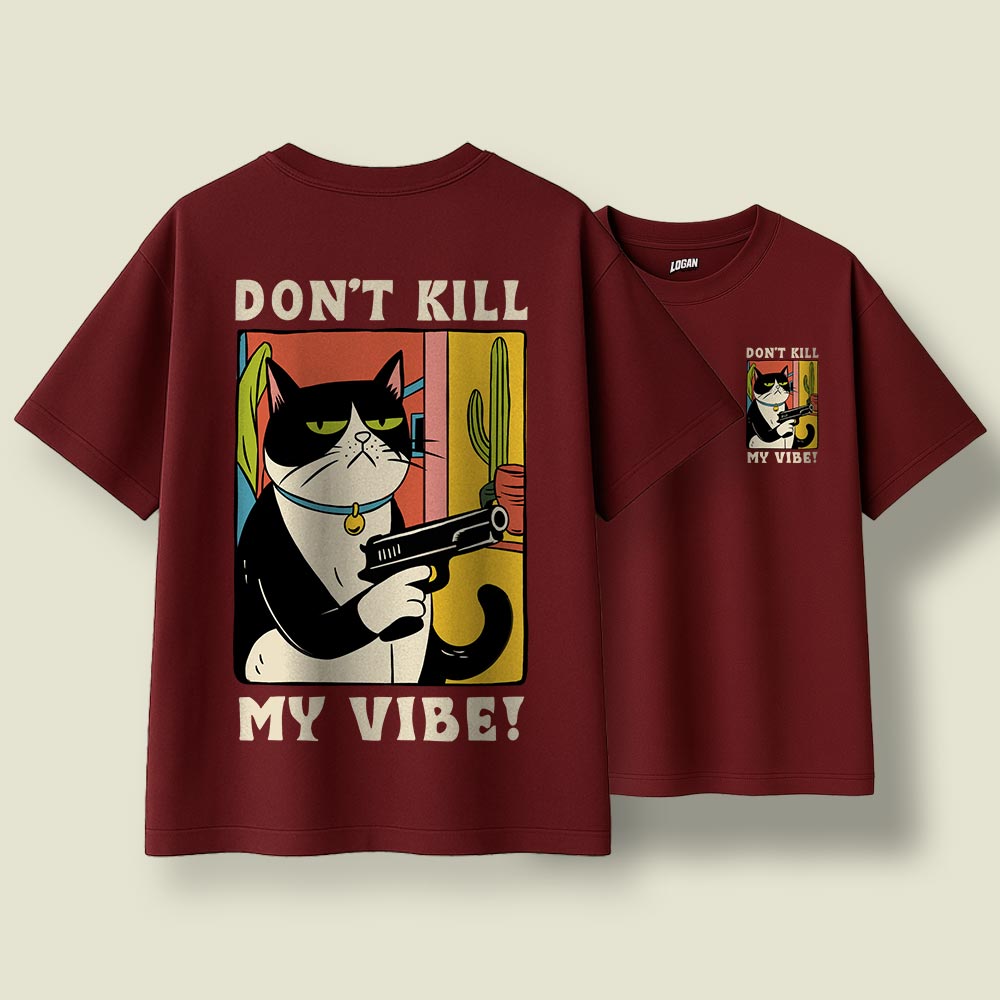 Don't Kill My Vibe - Unisex Oversized T-Shirt