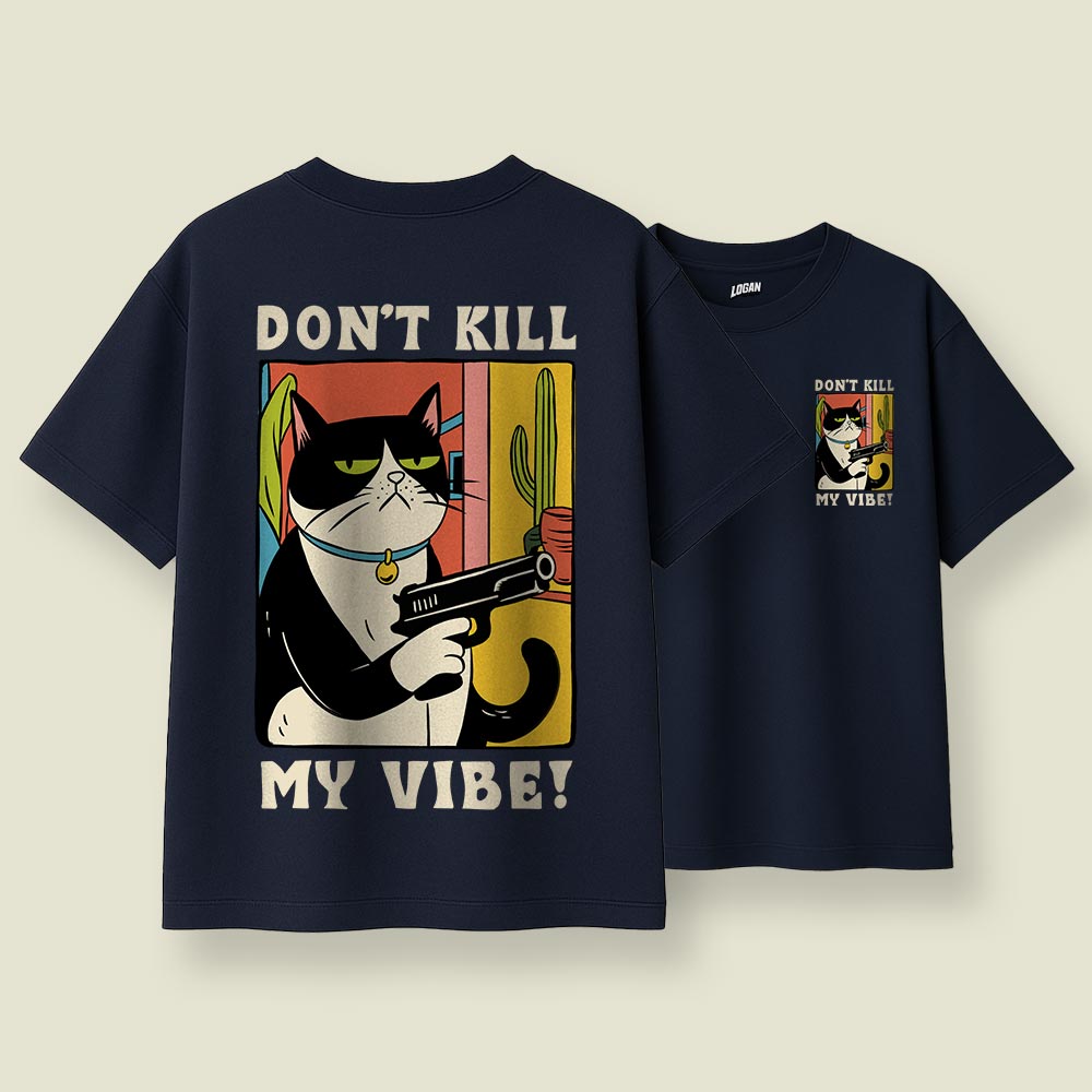 Don't Kill My Vibe - Unisex Oversized T-Shirt