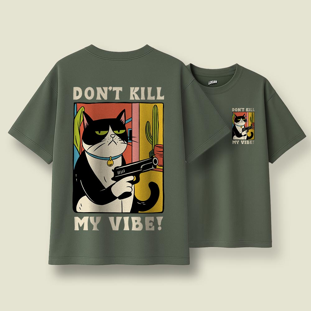 Don't Kill My Vibe - Unisex Oversized T-Shirt
