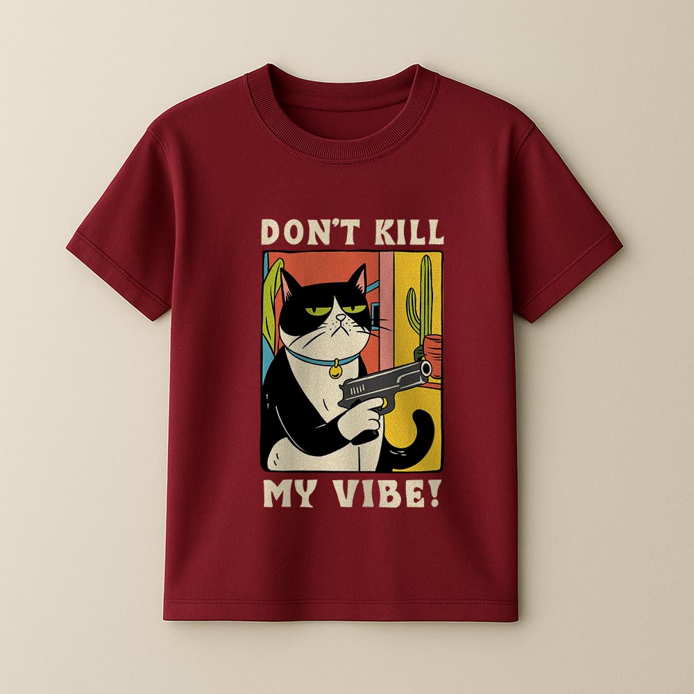 Don't Kill My Vibe - Unisex T-Shirt