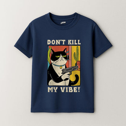 Don't Kill My Vibe - Unisex T-Shirt