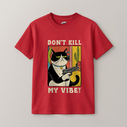 Don't Kill My Vibe - Unisex T-Shirt
