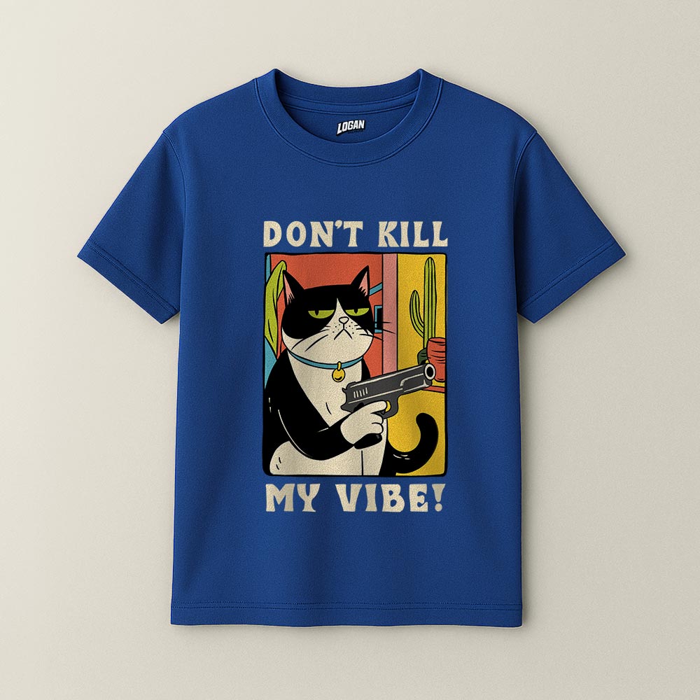 Don't Kill My Vibe - Unisex T-Shirt