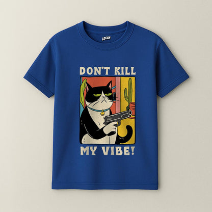 Don't Kill My Vibe - Unisex T-Shirt
