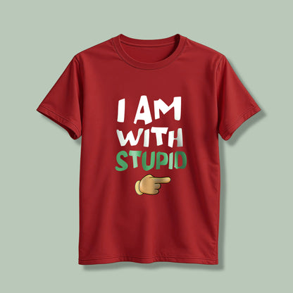 I Am With Stupid! T-Shirt!